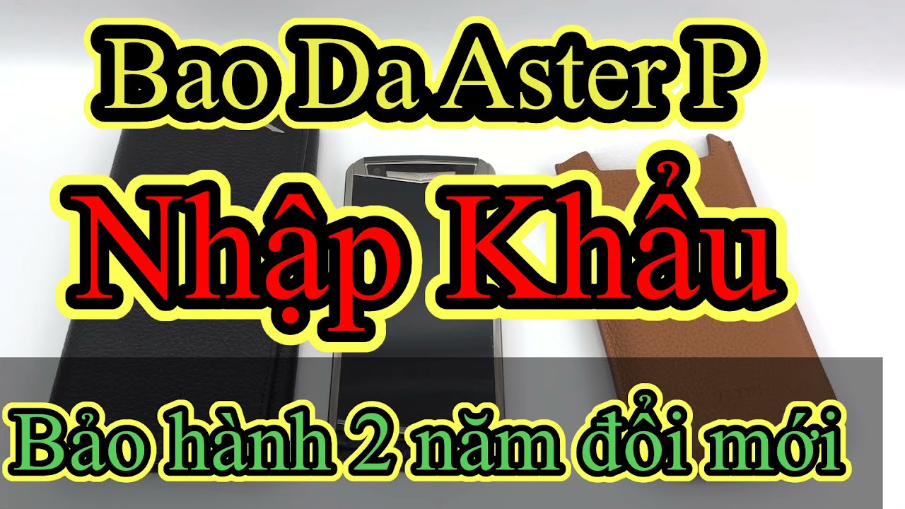 Bao Da Vertu Aster P Nhập Khẩu - Bao Da Vertu Cảm Ứng Tốt