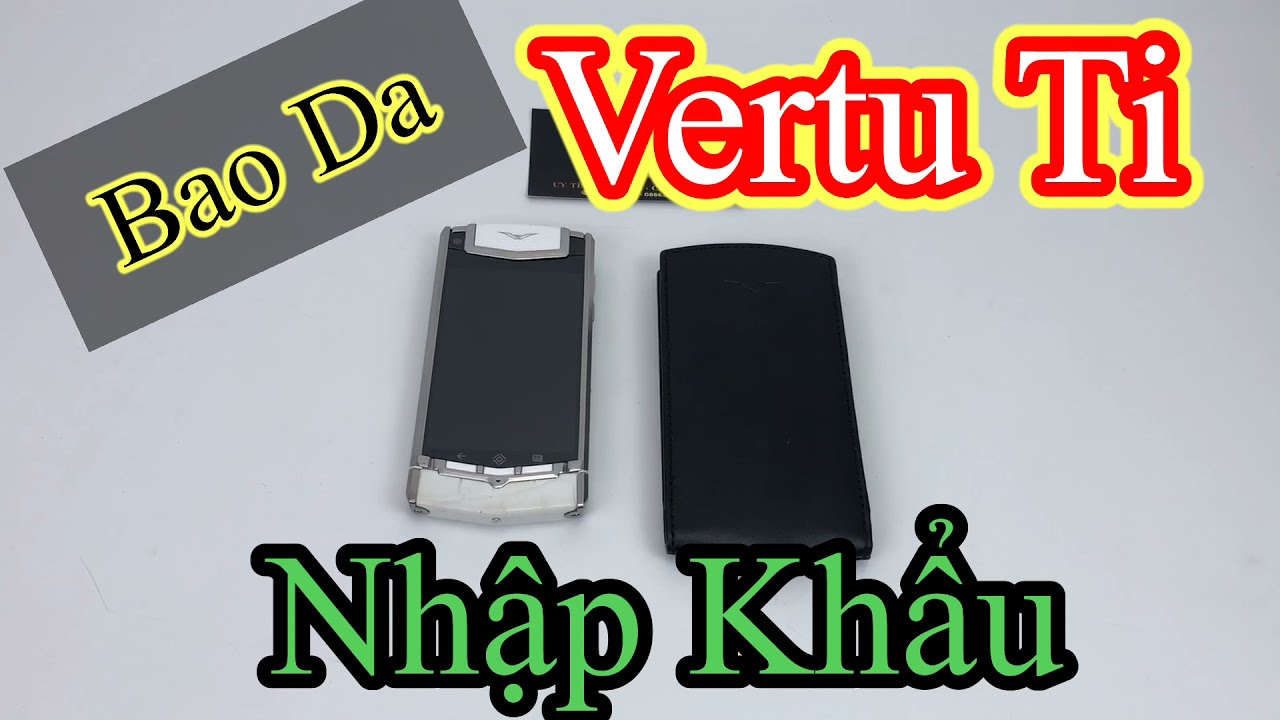 Bao Da Vertu Ti Cảm Ứng Nhập Khẩu - Bán Bao Da Vertu Touch Ti Giá Tốt - Địa Chỉ Bán Bao Da Vertu